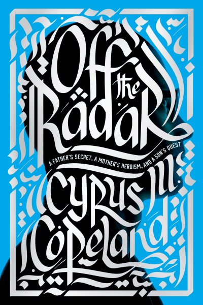 Off the Radar: A Father's Secret, a Mother's Heroism, and a Son's Quest cover