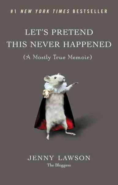 Let's Pretend This Never Happened: (A Mostly True Memoir) cover