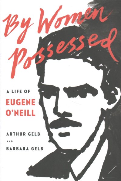 By Women Possessed: A Life of Eugene O'Neill cover