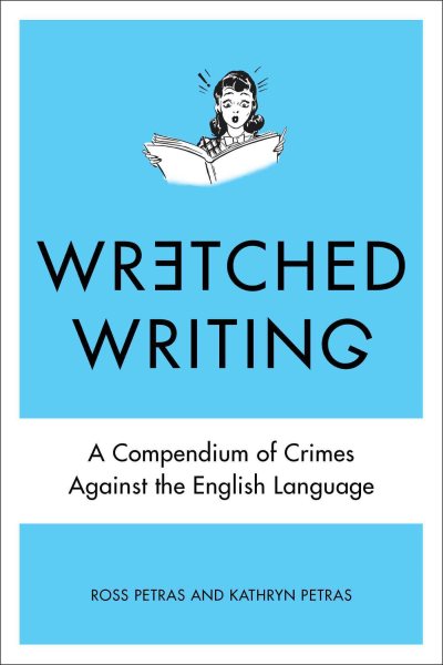 Wretched Writing: A Compendium of Crimes Against the English Language cover