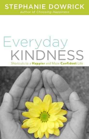 Everyday Kindness: Shortcuts to a Happier and More Confident Life cover