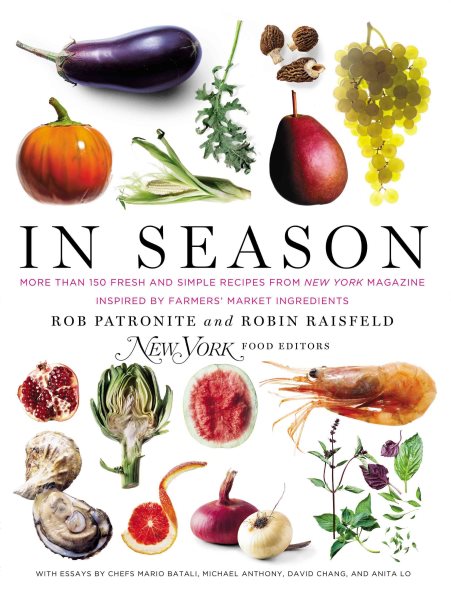 In Season: More Than 150 Fresh and Simple Recipes from New York Magazine Inspired by Farmer s' Market Ingredients cover