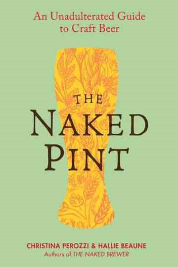 The Naked Pint: An Unadulterated Guide to Craft Beer cover