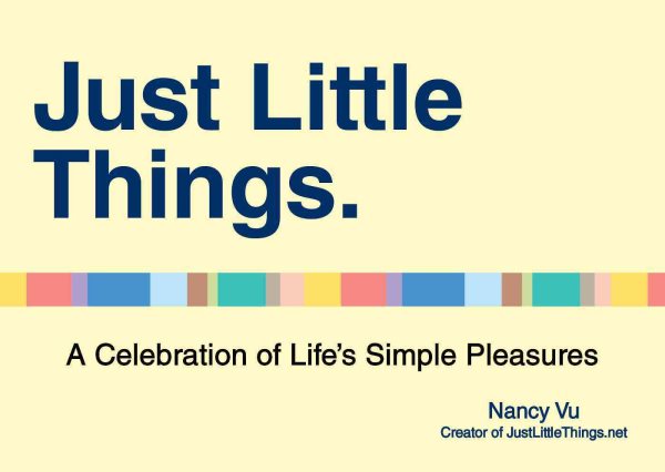 Just Little Things: A Celebration of Life's Simple Pleasures cover