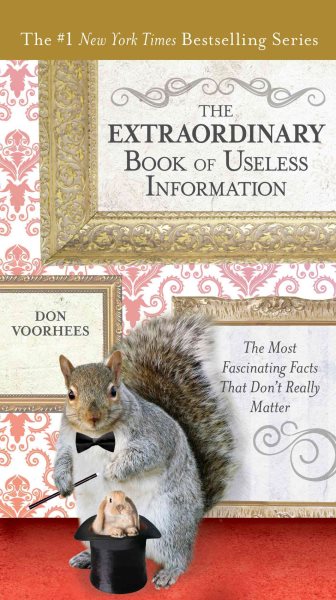 The Extraordinary Book of Useless Information: The Most Fascinating Facts That Don’t Really Matter cover