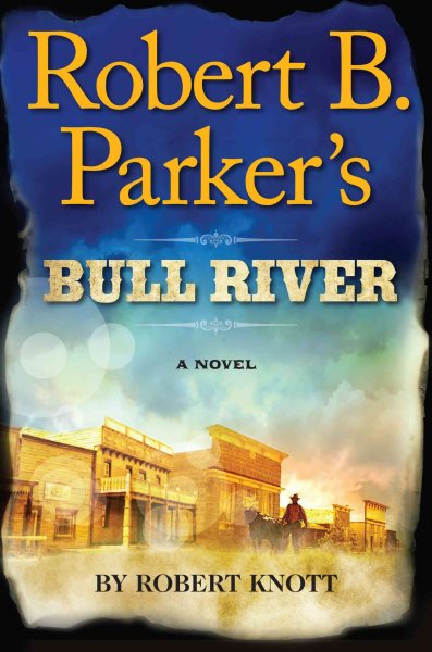 Robert B. Parker's Bull River (A Cole and Hitch Novel) cover
