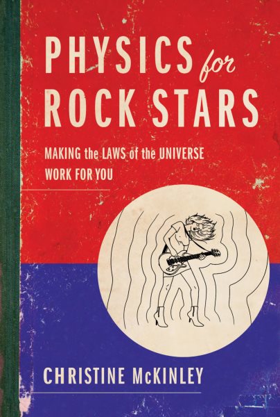 Physics for Rock Stars: Making the Laws of the Universe Work for You cover