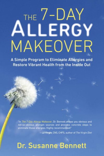 The 7-Day Allergy Makeover: A Simple Program to Eliminate Allergies and Restore Vibrant Health from the Inside Out cover