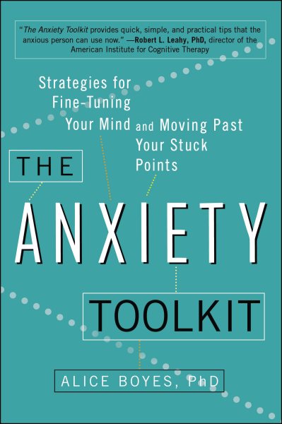 The Anxiety Toolkit: Strategies for Fine-Tuning Your Mind and Moving Past Your Stuck Points cover