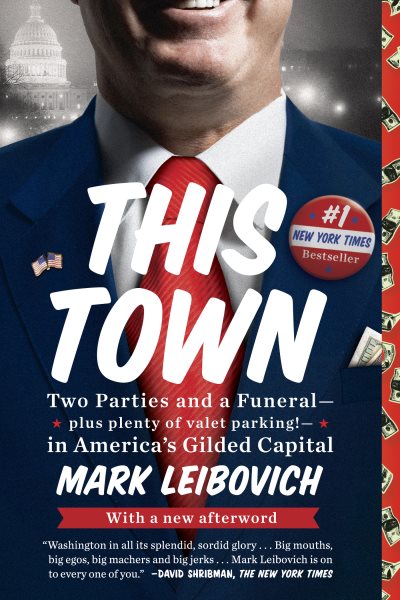 This Town: Two Parties and a Funeral-Plus, Plenty of Valet Parking!-in America's Gilded Capital cover