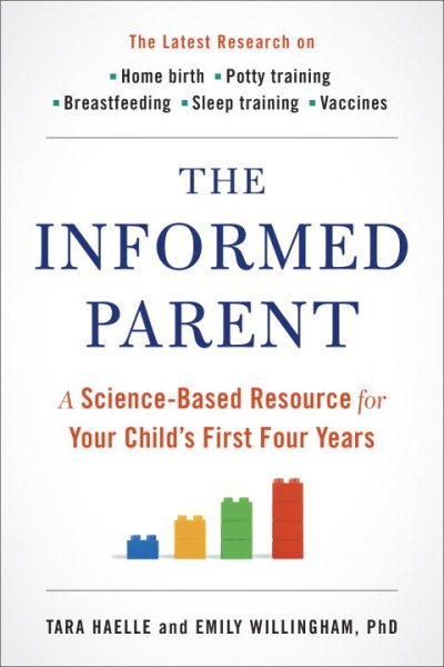The Informed Parent: A Science-Based Resource for Your Child's First Four Years cover