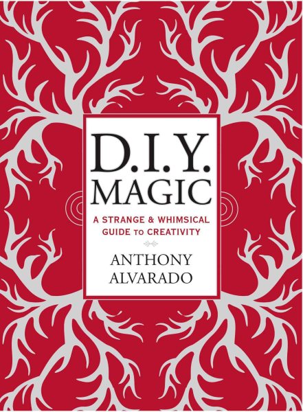 DIY Magic: A Strange and Whimsical Guide to Creativity cover