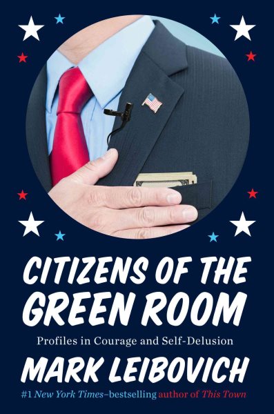Citizens of the Green Room: Profiles in Courage and Self-Delusion cover