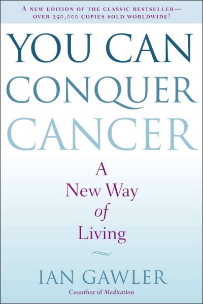 You Can Conquer Cancer: A New Way of Living cover