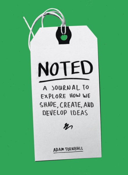 Noted: A Journal to Explore How We Shape, Create, and Develop Ideas cover