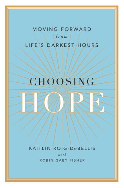 Choosing Hope: Moving Forward from Life's Darkest Hours cover