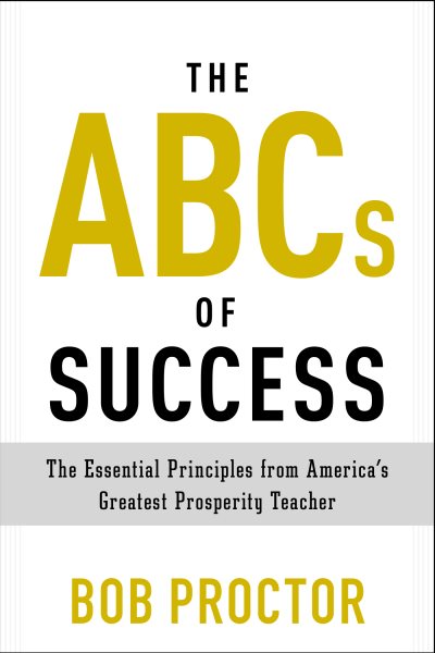 The ABCs of Success: The Essential Principles from America's Greatest Prosperity Teacher (Prosperity Gospel Series) cover