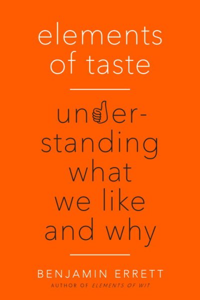 Elements of Taste: Understanding What We Like and Why cover