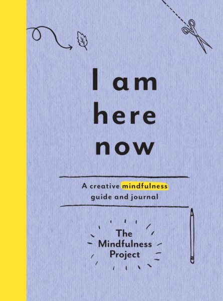 I Am Here Now: A Creative Mindfulness Guide and Journal cover