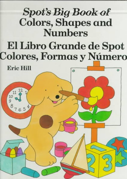 Spot's Big Book of Colors, Shapes and Numbers / El libro grande de Spot: colores, formas y numeros cover