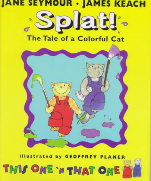 Splat!: The Tale of a Colorful Cat (This One and That One)