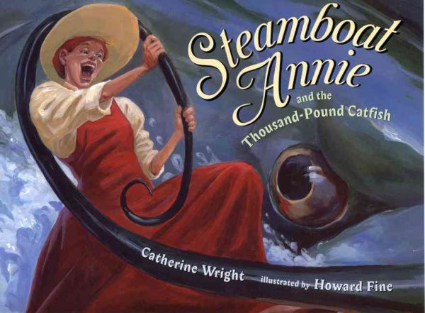 Steamboat Annie & the Thousand Pound Catfish