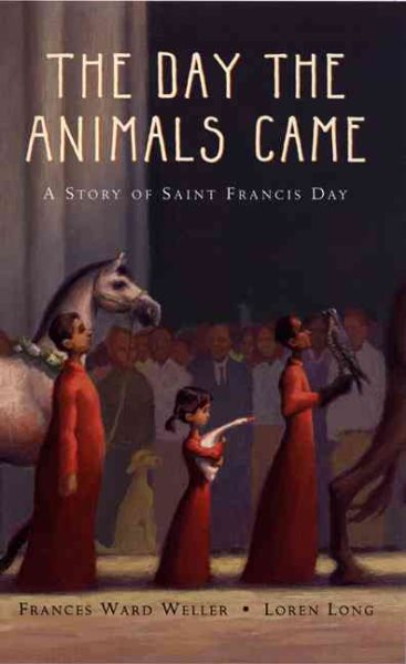 The Day the Animals Came: A Story of Saint Francis Day cover