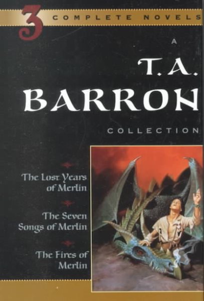 A T. A. Barron Collection: The Lost Years of Merlin; The Seven Songs of Merlin; The Fires of Merlin cover