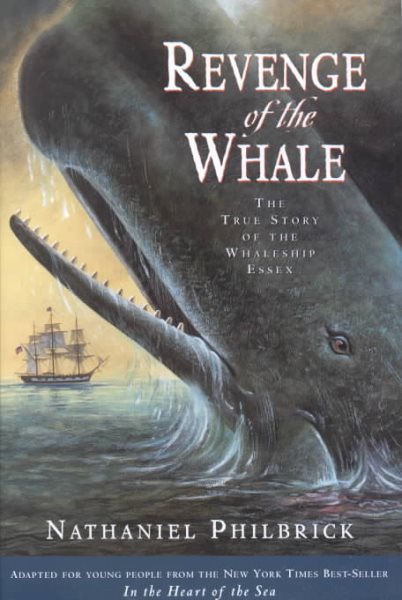 Revenge of The Whale: The True Story of the Whaleship Essex (Boston Globehorn Book Honors) cover
