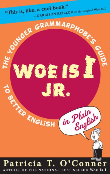 Woe is I Jr.: The Younger Grammarphobe's Guide to Better English in PlainEnglish cover