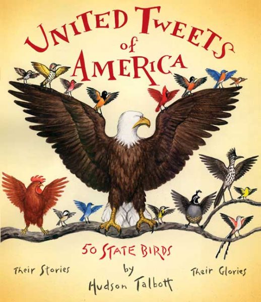 United Tweets of America: 50 State Birds Their Stories, Their Glories cover