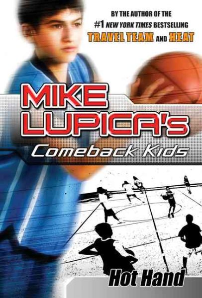 Hot Hand: Mike Lupica's Comeback Kids (Comeback Kids Series)