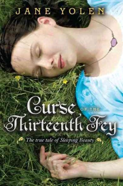 Curse of the Thirteenth Fey: The True Tale of Sleeping Beauty cover