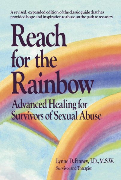 Reach for the Rainbow: Advanced Healing for Survivors of Sexual Abuse cover