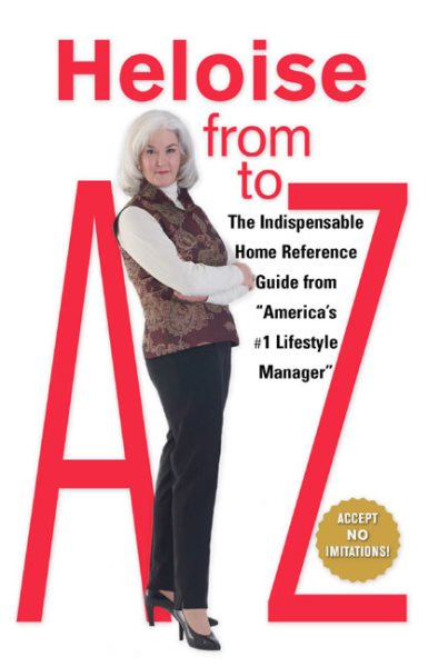 Heloise from A to Z Updated: The Indispensable Home Reference Guide from "America's #1 Lifestyle Manager" cover