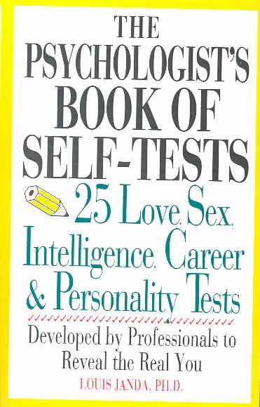 The Psychologist's Book Of Self-Tests: 25 Love, Sex, Intelligence, Career, And Personality Tests Developed By Professionals to Reveal the Real You cover
