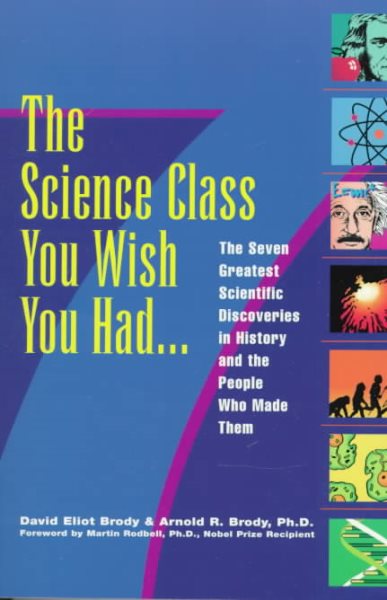 Science Class You Wish You Had...: The Seven Greatest Scientific Discoveries in History and the People Who Made Them cover