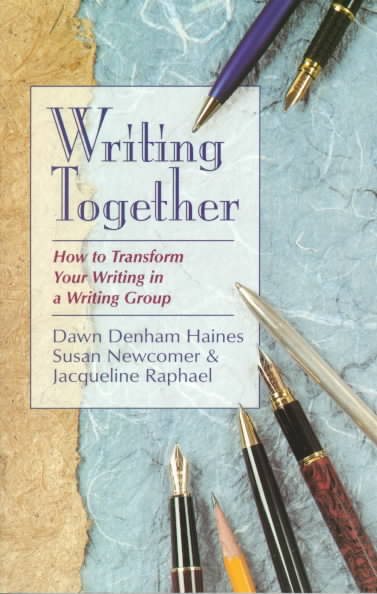 Writing Together: How to Transform Your Writing in a Writing Group cover