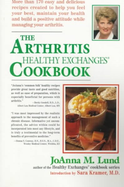 The Arthritis Healthy Exchanges Cookbook: More Than 170 Easy and Delicious Recipes Created to Help You Feel Your Best, Maintain Your Health and Build ... Your Arthritis (Healthy Exchanges Cookbooks) cover