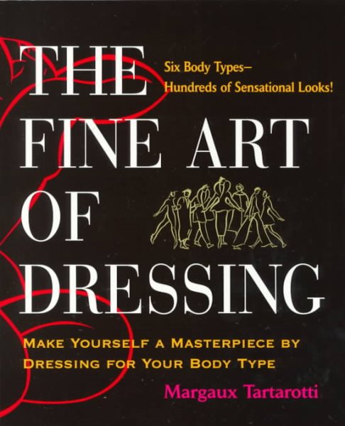 The Fine Art of Dressing: Make Yourself a Masterpiece by Dressing for Your Body Type cover