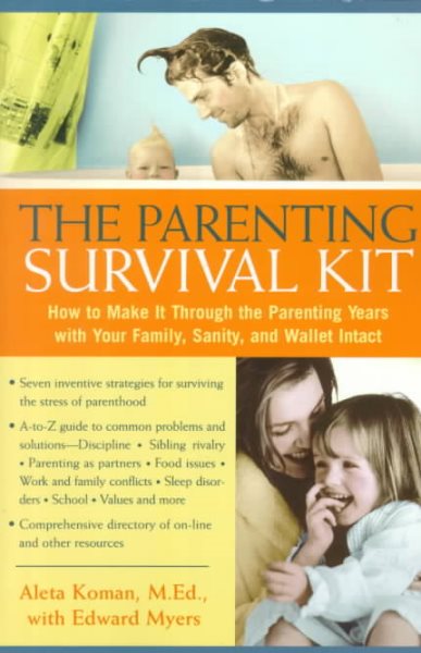 The Parenting Survival Kit: How to make it Through the Parenting Years cover