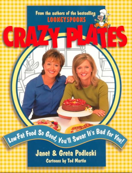 Crazy Plates: Low-Fat Food So Good, You'll Swear It's Bad for You! cover