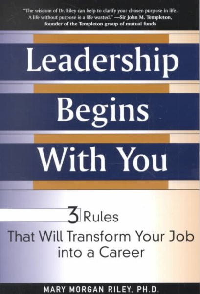 Leadership Begins with You: 3 Rules that will Transform your Job into a Career cover