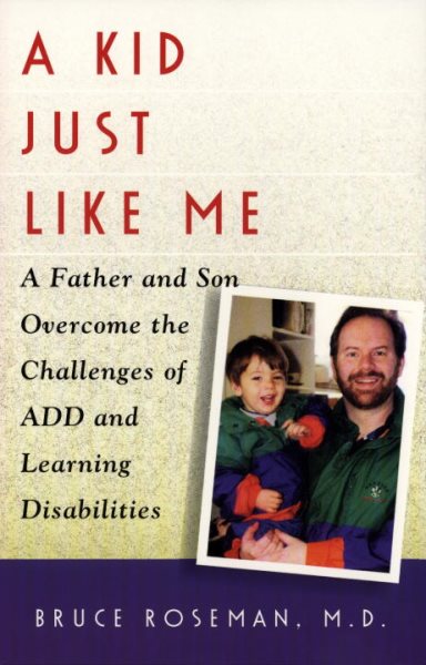 A Kid Just Like Me: A Fatherr and Son Overcome the Challenges of ADD and Learning Disabilities