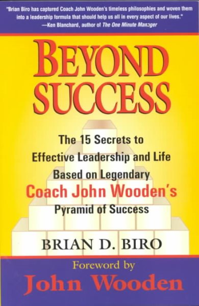 Beyond Success - The 15 Secrets to Effective Leadership and Life Based on Legendary Coach John Wooden's Pyramid of Success cover