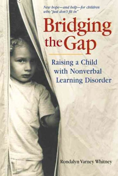 Bridging the Gap: Raising A Child With Nonverbal Learning Disorder cover