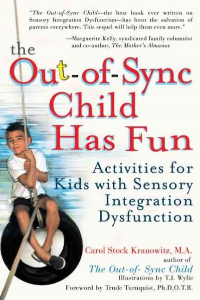 The Out-of-Sync Child has Fun: Activities for Kids with Sensory Integration Dysfunction cover