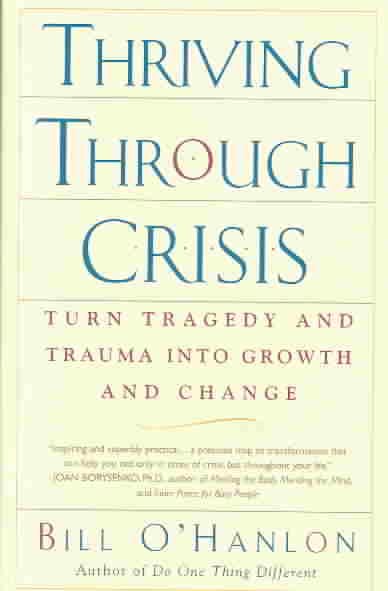 Thriving Through Crisis: Turn Tragedy and Trauma into Growth and Change cover