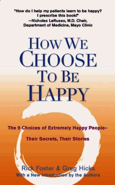 How We Choose to Be Happy: The 9 Choices of Extremely Happy People--Their Secrets, Their Stories cover