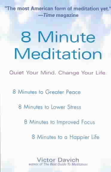 8 Minute Meditation: Quiet Your Mind. Change Your Life.